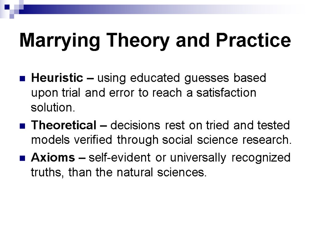 Marrying Theory and Practice Heuristic – using educated guesses based upon trial and error